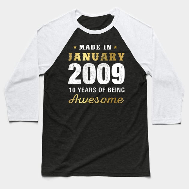 Made in January 2009 10 Years Of Being Awesome Baseball T-Shirt by garrettbud6